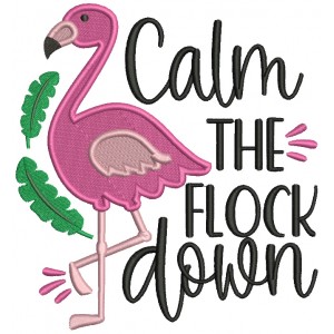 Calm The Flock Down Flamingo Filled Machine Embroidery Design Digitized Patterny 